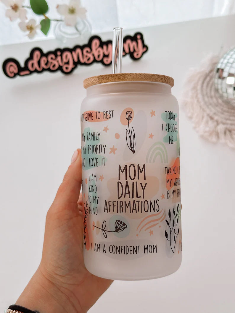 Mom Daily Affirmation Glass Tumbler – 16oz Cup with Lid & Straw